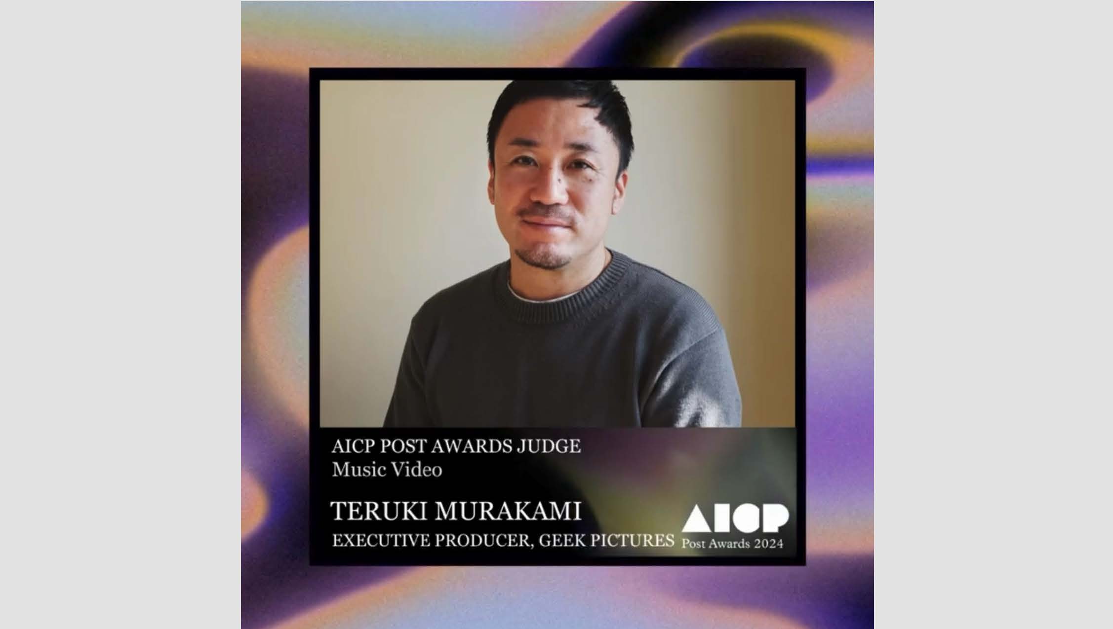 Producer Teruki Murakami was selected as judge for the “AICP Post Awards, Music Video Category”